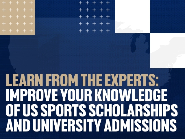 Learn from the Experts: Improve Your Knowledge of US Sports Scholarships and University Admissions